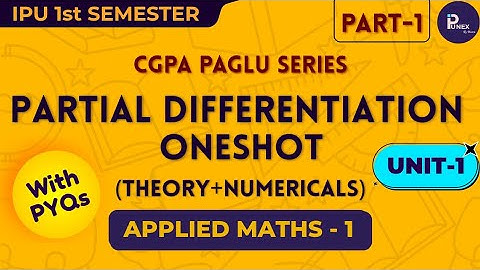 APPLIED MATHS-1 ONESHOT (PART-1) | PARTIAL DIFFERENTIATION | 1ST SEM | UNIT-1 | IPUNEX 
