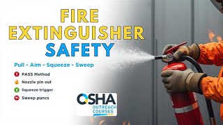 Fire Extinguisher Safety Training | PASS Method, Fire Classes | OSHA Outreach Courses