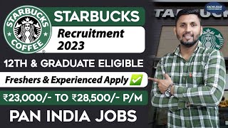 Starbucks Jobs 2023 | For Freshers & Experienced | Starbucks Hiring | Job For Freshers | 12th Jobs