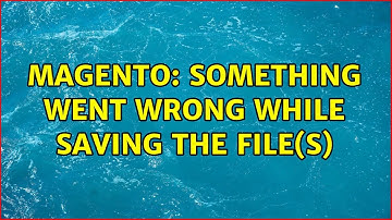 Magento: Something went wrong while saving the file(s)