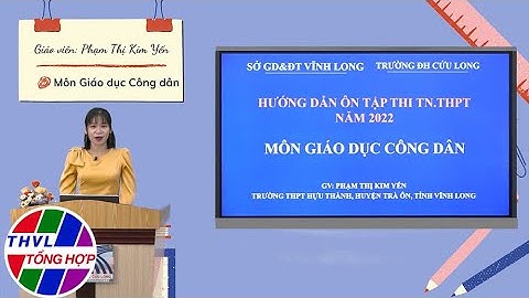 Ôn tập thi TN THPT năm 2022: Môn GDCD - Các quy luật cơ bản trong sản xuất và lưu thông hàng hóa