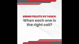 BigFix Fixlets versus Tasks?