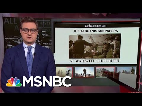 Chris Hayes On WaPo’s Afghanistan Papers: ‘End The War Now’ | All In | MSNBC