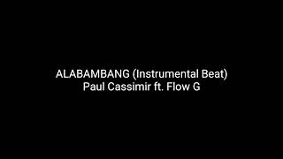 ALABAMBANG - Paul Cassimir ft. Flow G (Instrumental Beat)