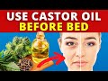 7 POWERFUL Reasons Why You Should Use CastorOil Before Bed!