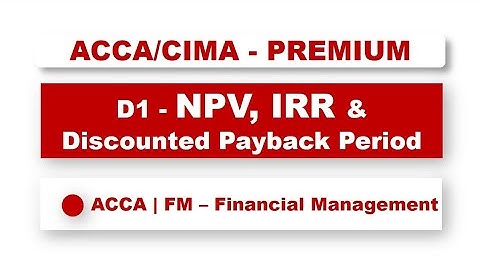 ACCA F9 - NPV, IRR & Discounted Payback Period | @financeskul