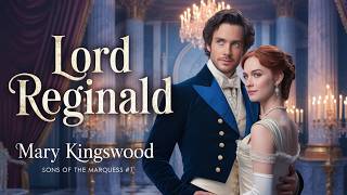 Lord Reginald by Mary Kingswood |Sons of the Marquess #1 | Audiobook |  Historical Regency Romance