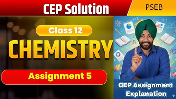 Chemistry CEP Assignment 5 solutions| class 12| PSEB | #pseb2026 @schooleducationpunjab