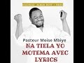 Pasteur Moise Mbiye - 2017  Na tiela yo motema avec lyrics en linguala (traduit en francais)