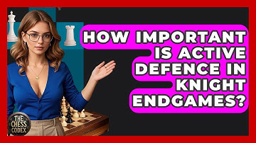 How Important Is Active Defence In Knight Endgames? | The Chess Codex