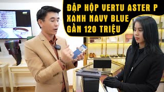 ĐẬP HỘP VERTU ASTER P XANH NAVY BLUE GẦN 120 TRIỆU