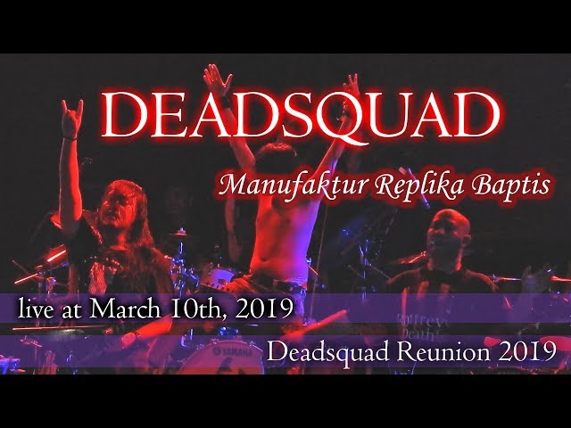 DEADSQUAD - Manufaktur Replika Baptis - إنتاج معمودية النسخ المتماثل -  (live Reunion 2019) class=