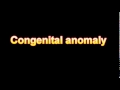 What Is The Definition Of Congenital anomaly - Medical Dictionary Free Online