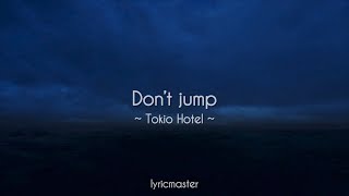 Don’t Jump (lyrics) - Tokio Hotel