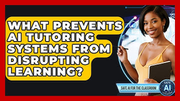 What Prevents AI Tutoring Systems From Disrupting Learning? - Safe AI for The Classroom