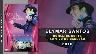 DVD Elymar Santos - Homem de Sorte Ao Vivo (2010) | Show Completo