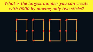 What is the largest number you can create with 0000 by moving only two sticks? || Matchstick Puzzles