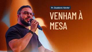 VENHAM À MESA // pr. Gustavo Xavier