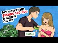 My Boyfriend Spends $40 000 A Month On Me