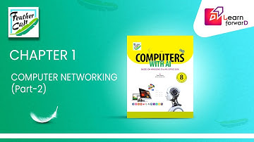 LEARN FORWARD | FEATHER CAP | COMPUTER WITH AI-8 | CHAPTER-1 | COMPUTER NETWORKING (P-3)