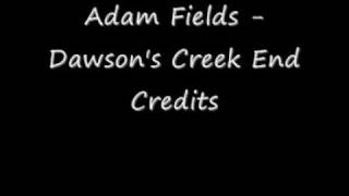 Video thumbnail of "Adam Fields - Dawson's Creek End Credits"