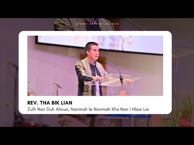 Zulh Nan Ka Duh ah cun, Nanmah le Nanmah Kha Nan i Hlaw Lai || Rev. Tha Bik Lian