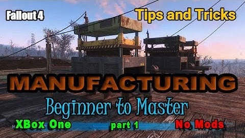 Fallout 4 Manufacturing tips and tricks Part 1 For Beginers to masters