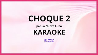 La Nueva Luna - Choque 2 KARAOKE (tono original)