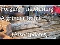 Forging and machining a grinder frame