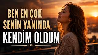 Ben En Çok Senin Yanında Kendim Oldum
