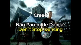 Creed - Don´t Stop Dancing (Lyrics - Legenda/Tradução)