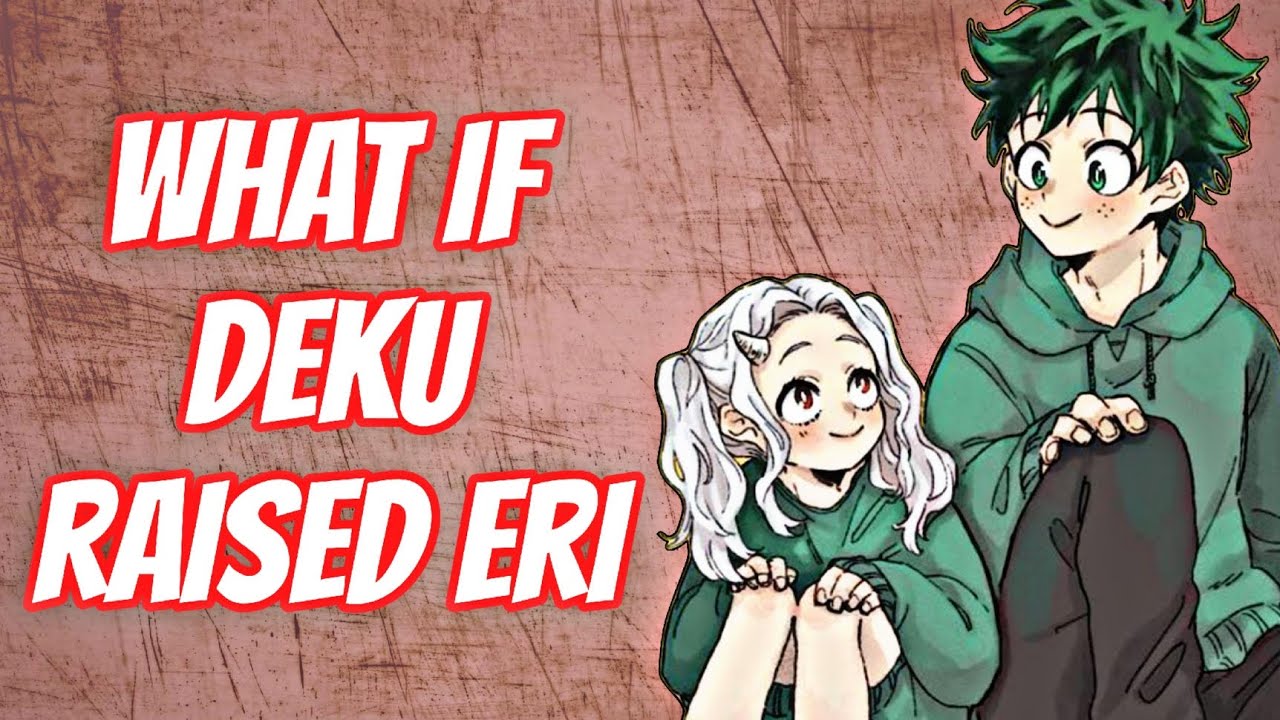 What if DEKU raised Eri | part 1