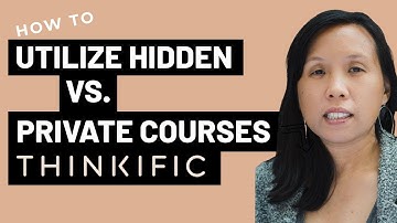 How to Utilize & Enable Courses in Thinkific to be Hidden vs Private?