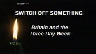 Time Shift - Switch Off Something - BBC4 2006 - Three Day Week Documentary