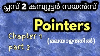 Pointers/plus two computer science in malayalam/ chapter 1/part 3/plus2 CS/ quick revision