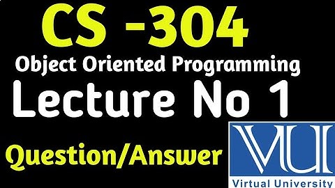 CS -304 || Lecture No 01 || Object Oriented Programming||2023 || vu lectures