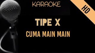 Tipe X - Cuma Main Main | Karaoke