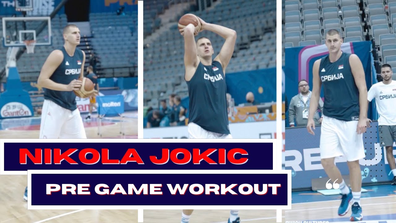Nikola Jokic PreGame Workout Routine with Team Serbia In FIBA Eurobasket YouTube