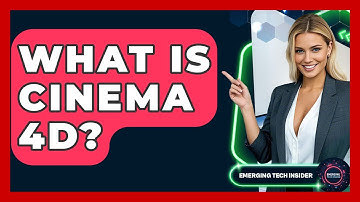 What Is Cinema 4D? - Emerging Tech Insider