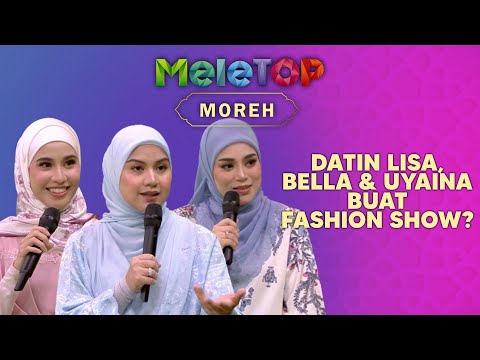 Amboi! Datin Lisa, Bella & Uyaina Tukar MeleTOP Moreh Jadi Fashion Show | Nabil & Hawa