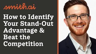 SMITH.AI MASTERS: How to Identify Your Stand-Out Advantage & Beat the Competition