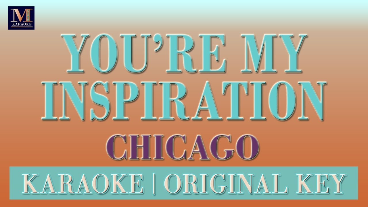 You're My Inspiration - Karaoke (Chicago)