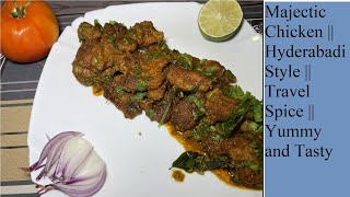 Majestic Chicken Hydrabadi style || Travel Spice|| Yummy and Tasty