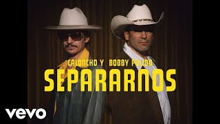 Caloncho, Bobby Pulido - Separarnos (Video Oficial) chords