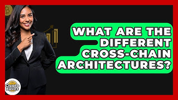 What Are The Different Cross-chain Architectures? - CryptoBasics360.com