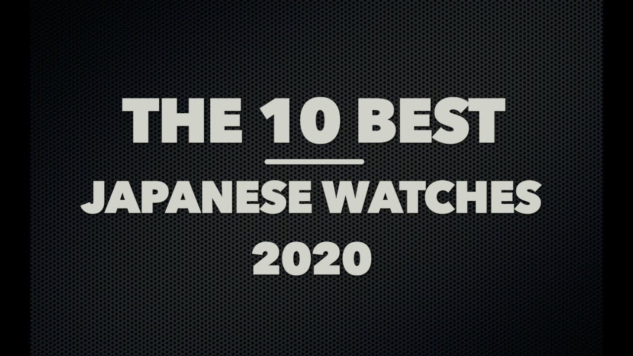 The 10 Best Japanese Watches 2020