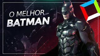 DO PIOR AO MELHOR – BATMAN: Arkham