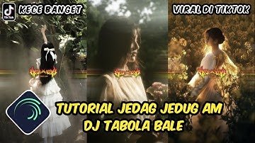 Tutorial Jedag Jedug Alight Motion DJ Tabola Bale