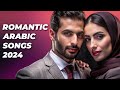 ARABIC ROMANTIC SONGS 2024 | ƏRƏB ROMANTİK MAHNILARI | ARABIC MUSIC HITS | THE BEST ARABIC SONGS |