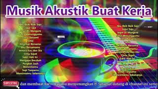 Kumpulan Lagu Akustik Santai 2025 - Cocok Di Dengar Saat Kerja & Bersantai
